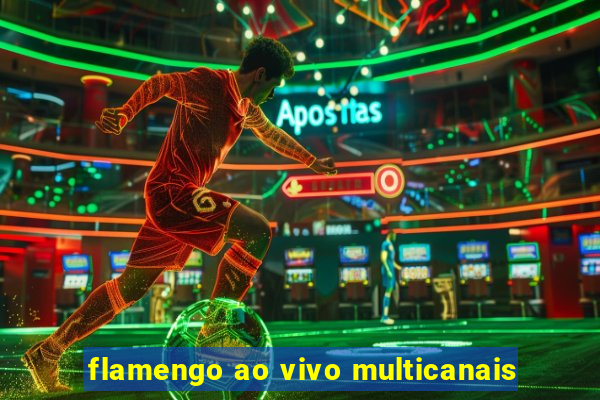 flamengo ao vivo multicanais